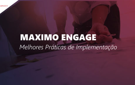 MAXIMO ENGAGE Melhores Práticas de Implementação